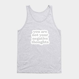 You Are Not Your Negative Thoughts Tank Top